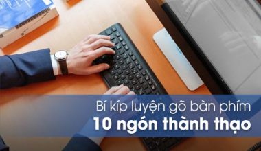 Mách bạn bí quyết luyện gõ 10 ngón thành thạo chỉ trong 1 tuần