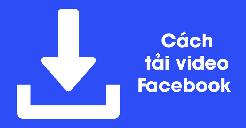 Tải video facebook vì sao hiện lại lại thông dụng? 