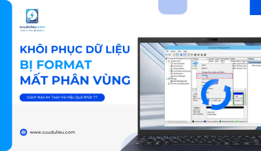 Khôi phục dữ liệu bị format nhầm / mất phân vùng — Cách nào an toàn và hiệu quả nhất?