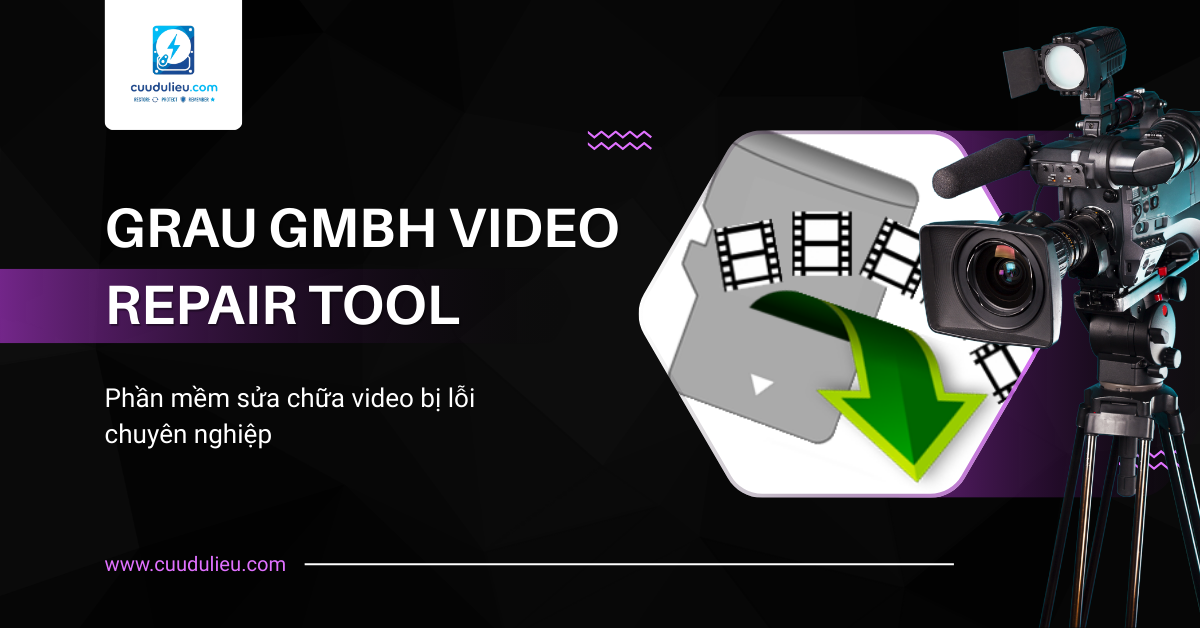 GRAU GMBH VIDEO REPAIR TOOL: Phần mềm sửa chữa video bị lỗi chuyên nghiệp